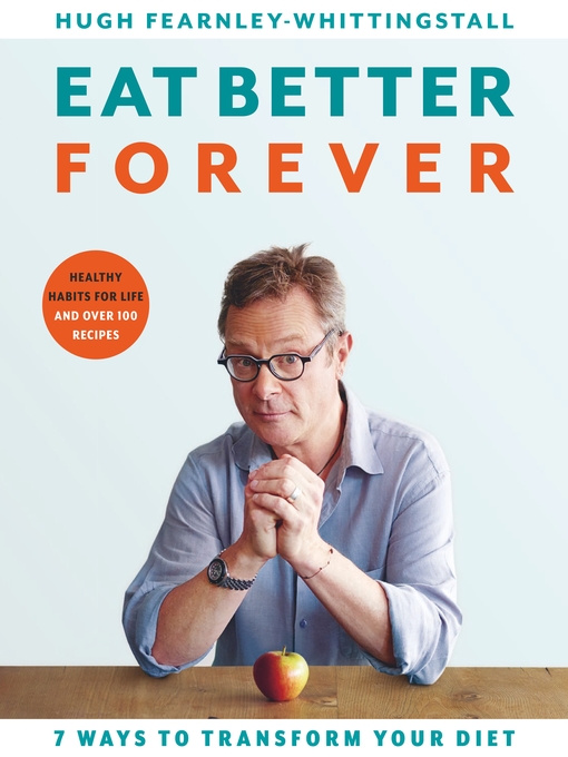 Title details for Eat Better Forever by Hugh Fearnley-Whittingstall - Available